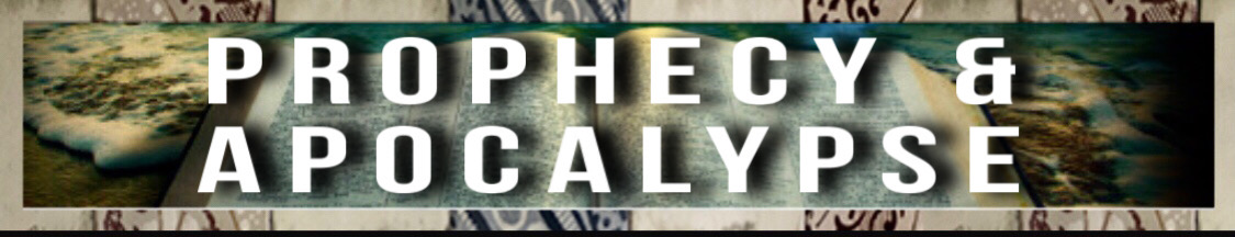 Prophecy & Apocalypse