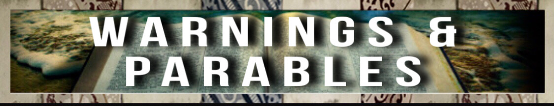 Warnings & Parables